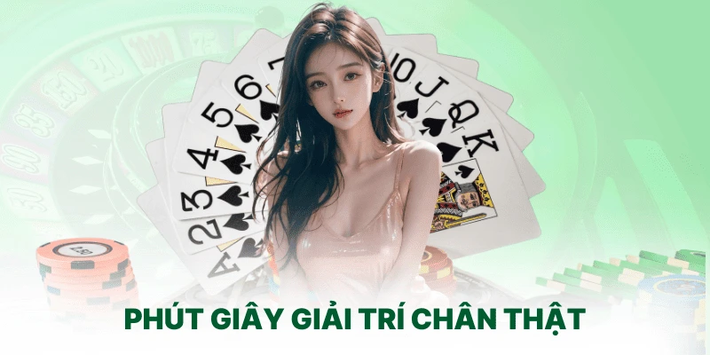 Phút giây giải trí chân thật nhất