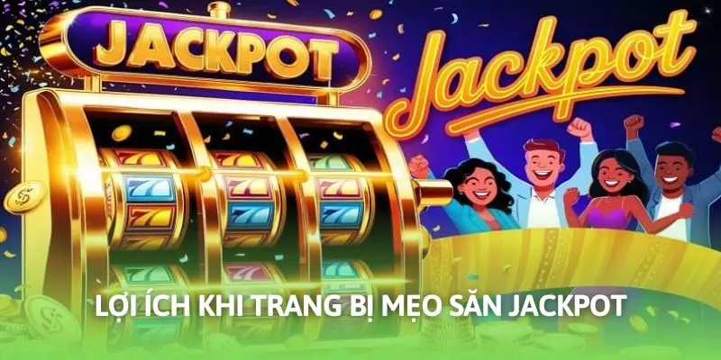 Mẹo săn jackpot hứa hẹn tối ưu thao tác cá cược