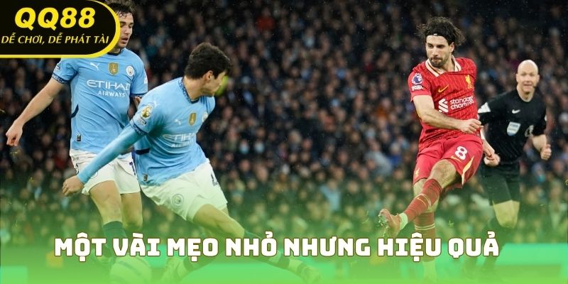 Một vài mẹo nhỏ QQ88 nhưng hiệu quả lớn