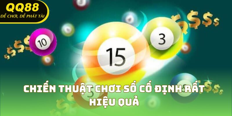 Chiến thuật chơi số cố định rất hiệu quả