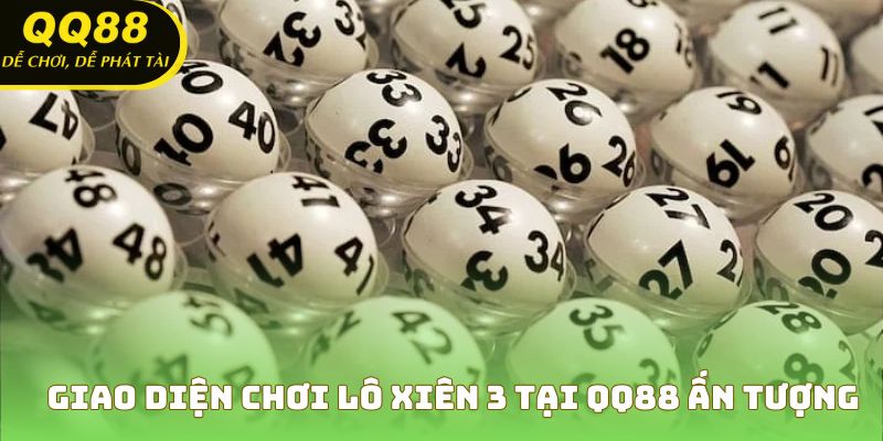 Giao diện chơi lô xiên 3 tại QQ88 ấn tượng