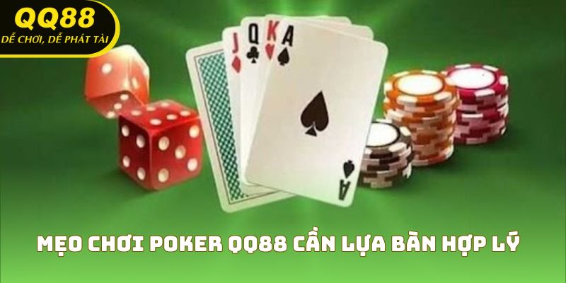 Mẹo chơi poker QQ88 cần lựa bàn hợp lý